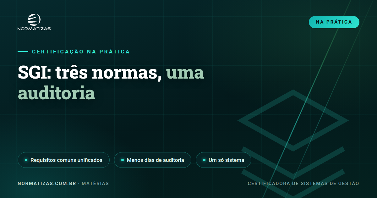Auditoria integrada: certifique 9001 + 14001 + 45001 de uma vez
