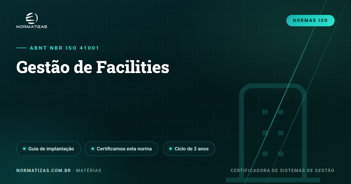 ISO 41001: facilities gerido como sistema — e provado por auditoria