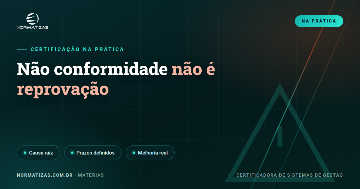 Não conformidades: como tratar sem pânico (e sair melhor do que entrou)